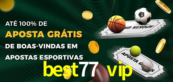 best77 vip Ate 100% de Aposta Gratis